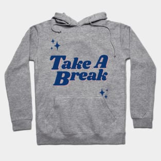 Take A Break Hoodie